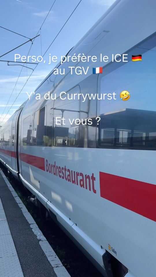 Perso, je préfère le ICE 🇩🇪 au TGV 🇫🇷